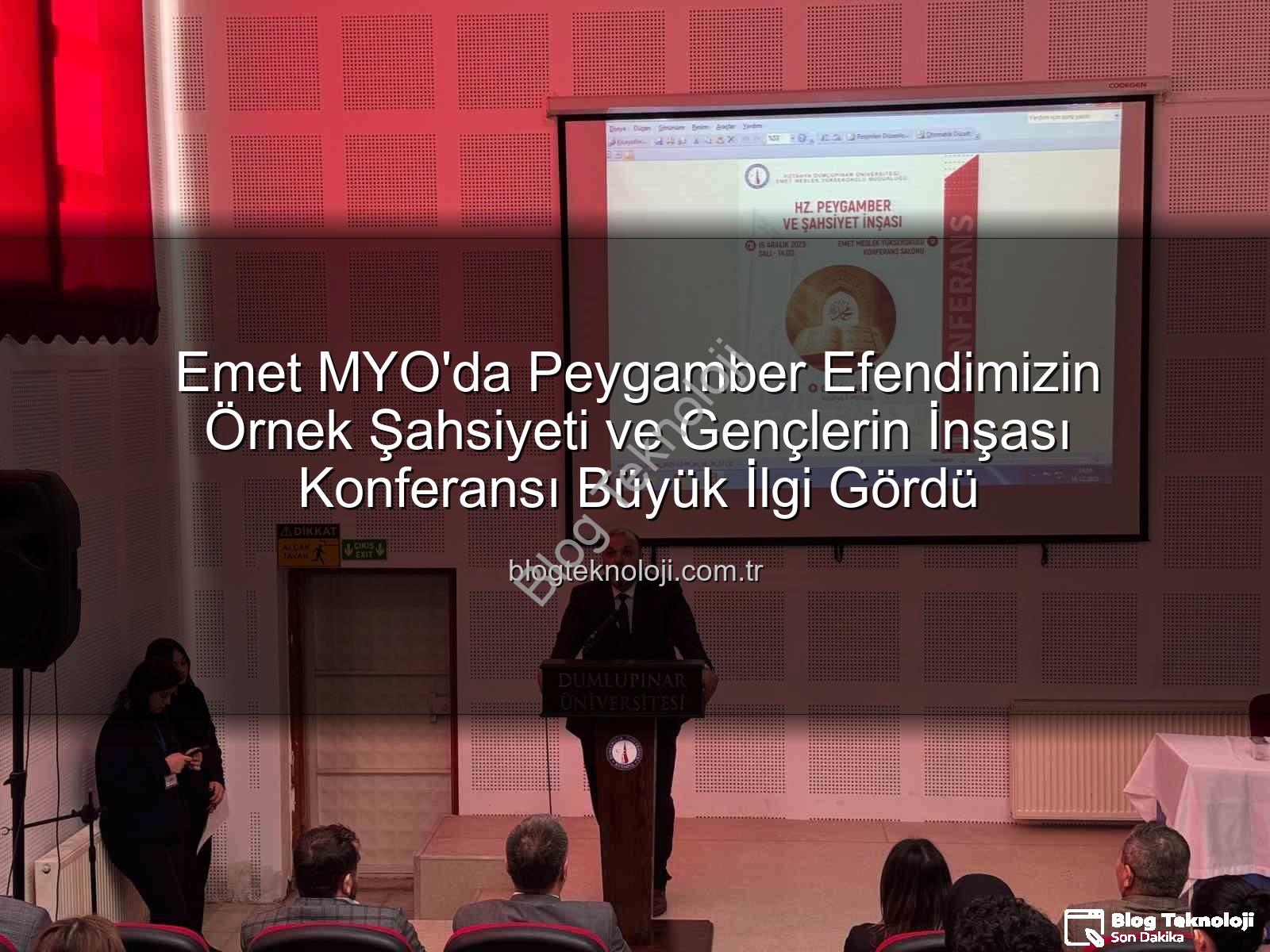 Hz. Peygamber ve Şahsiyet İnşası - Emet MYO'da Peygamber Efendimizin Örnek Şahsiyeti ve Gençlerin İnşası Konferansı Büyük İlgi Gördü