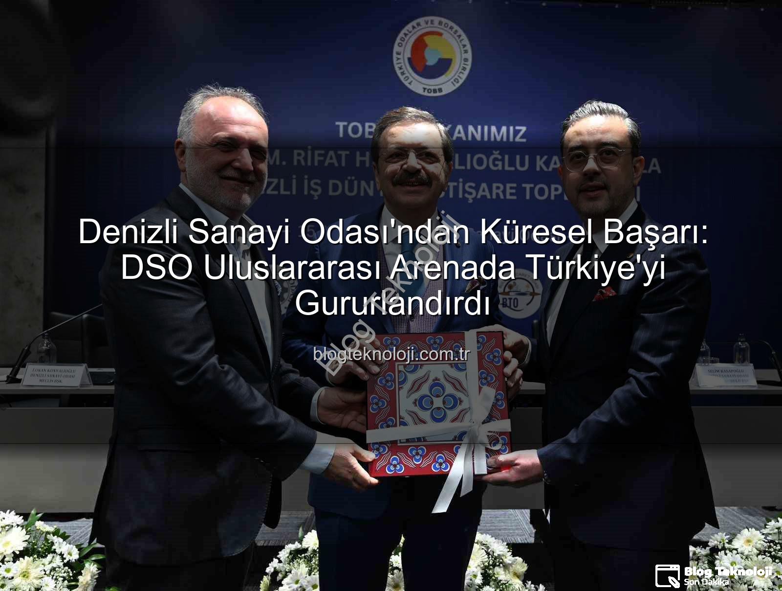 Denizli Sanayi Odası - Denizli Sanayi Odası'ndan Küresel Başarı: DSO Uluslararası Arenada Türkiye'yi Gururlandırdı