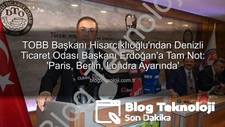 TOBB Başkanı Hisarcıklıoğlu’ndan Denizli Ticaret Odası Başkanı Erdoğan’a Tam Not: ‘Paris, Berlin, Londra Ayarında’