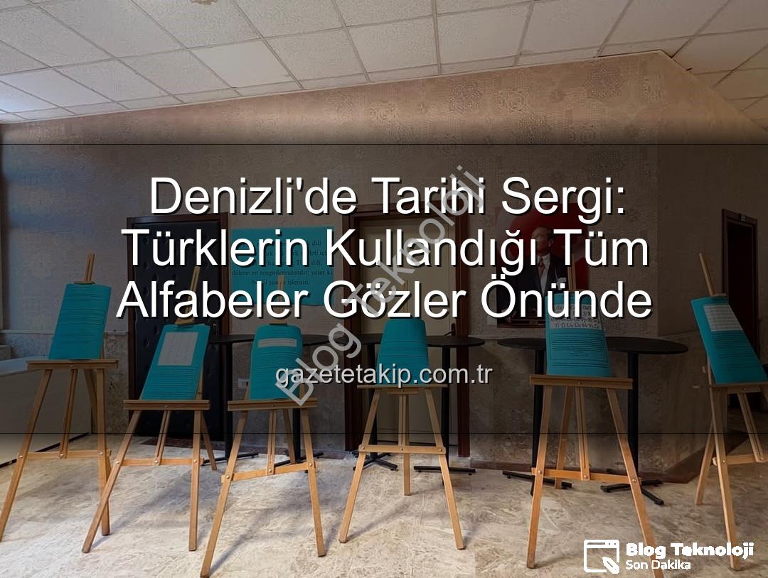 Türk alfabeleri - Denizli'de Tarihi Yolculuk: Türklerin Kullandığı Alfabeler Gözler Önüne Serildi