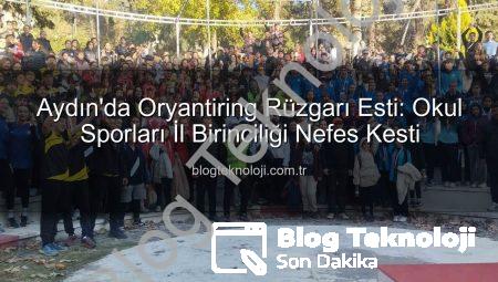 Aydın’da Oryantiring Rüzgarı Esti: Okul Sporları İl Birinciliği Nefes Kesti