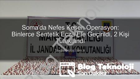 Soma’da Nefes Kesen Operasyon: Binlerce Sentetik Ecza Ele Geçirildi, 2 Kişi Tutuklandı