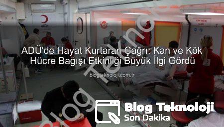 ADÜ’de Hayat Kurtaran Çağrı: Kan ve Kök Hücre Bağışı Etkinliği Büyük İlgi Gördü