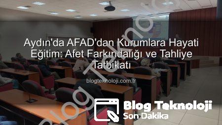 Aydın’da AFAD’dan Kurumlara Hayati Eğitim: Afet Farkındalığı ve Tahliye Tatbikatı