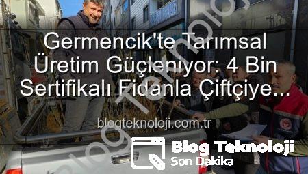 Germencik’te Tarımsal Üretim Güçleniyor: 4 Bin Sertifikalı Fidanla Çiftçiye Destek