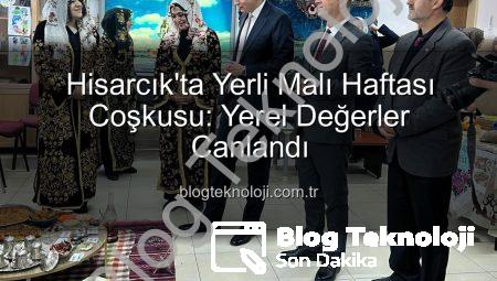 Hisarcık’ta Yerli Malı Haftası Coşkusu: Yerel Değerler Canlandı