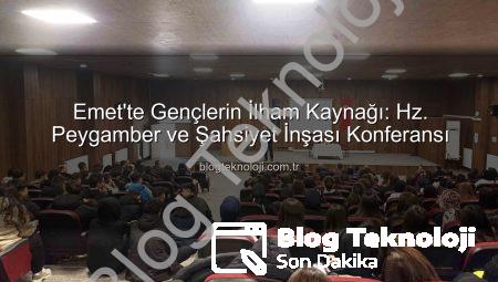 Emet’te Gençlerin İlham Kaynağı: Hz. Peygamber ve Şahsiyet İnşası Konferansı