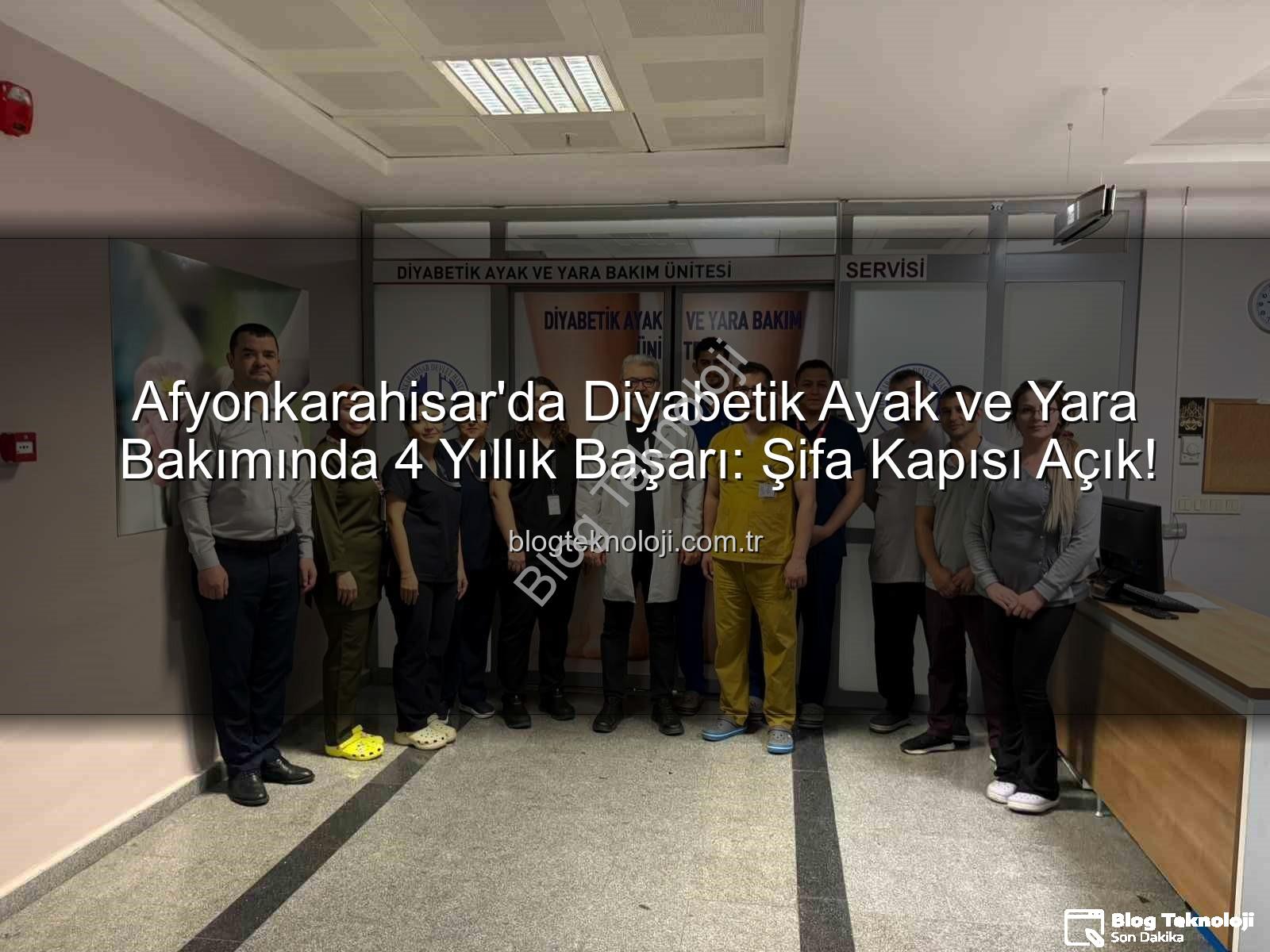 diyabetik ayak yara bakımı - Afyonkarahisar'da Diyabetik Ayak ve Yara Bakımında 4 Yıllık Başarı: Şifa Kapısı Açık!