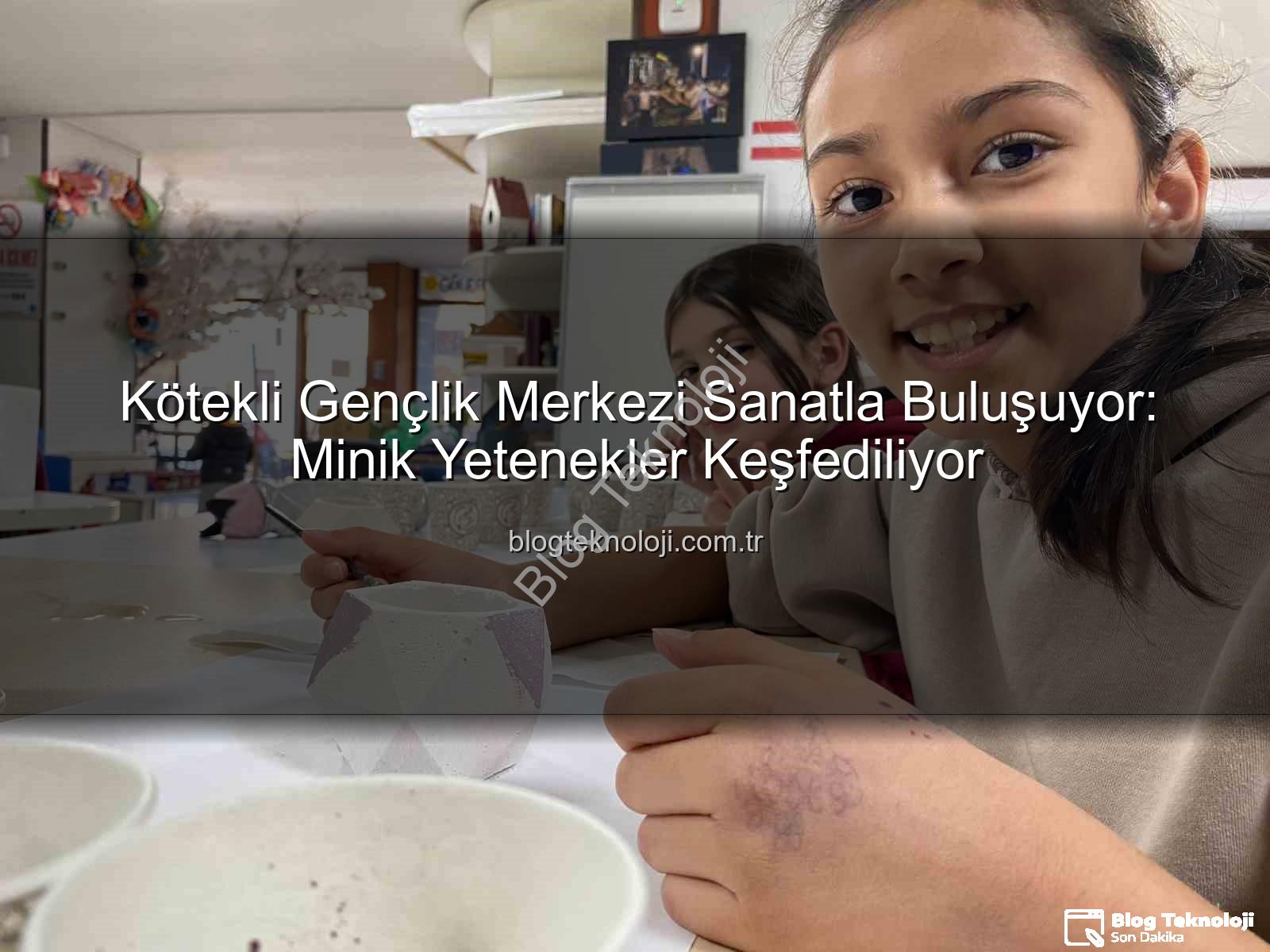 Kötekli Gençlik Merkezi - Kötekli Gençlik Merkezi Sanatla Buluşuyor: Minik Yetenekler Keşfediliyor