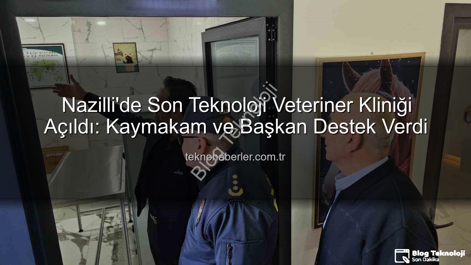 veteriner kliniği - Nazilli'de Tam Donanımlı Veteriner Kliniği Açıldı: Kaymakam ve Belediye Başkanı da Katıldı