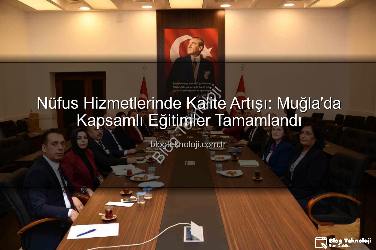 hizmet kalitesi - Nüfus Hizmetlerinde Kalite Artışı: Muğla'da Kapsamlı Eğitimler Tamamlandı