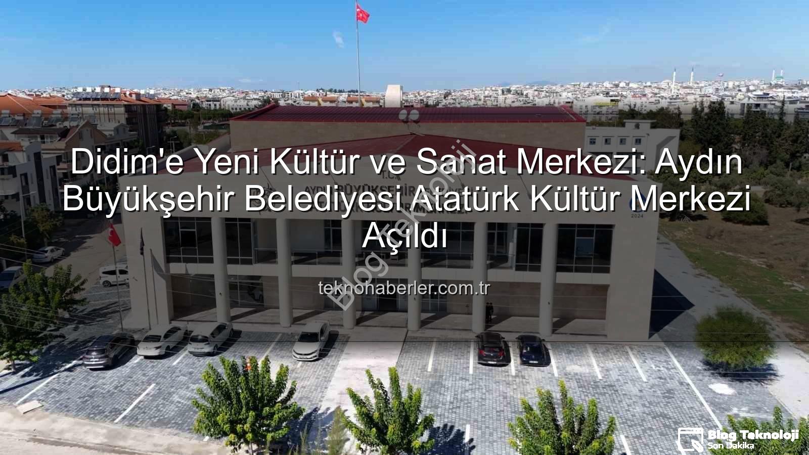 Didim Atatürk Kültür Merkezi - Didim'in Kültür ve Sanat Kalbi Atıyor: Aydın Büyükşehir Belediyesi Atatürk Kültür Merkezi Hizmete Açıldı!