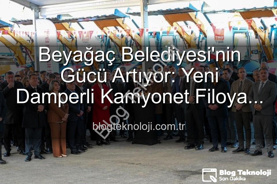 Beyağaç Belediyesi kamyonet - Beyağaç Belediyesi'nin Gücü Artıyor: Yeni Damperli Kamyonet Filoya Katıldı!