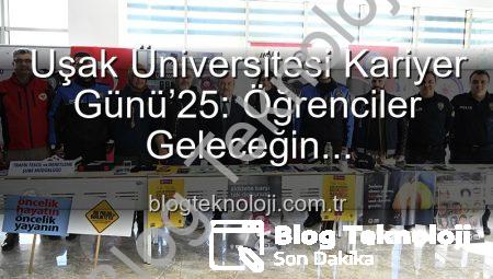 Uşak Üniversitesi Kariyer Günü’25: Öğrenciler Geleceğin Profesyonelleriyle Buluştu