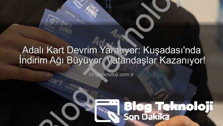 Adalı Kart Devrim Yaratıyor: Kuşadası’nda İndirim Ağı Büyüyor, Vatandaşlar Kazanıyor!