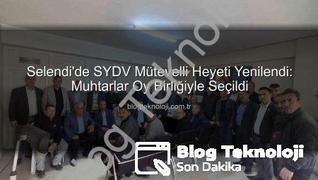 Selendi’de SYDV Mütevelli Heyeti Yenilendi: Muhtarlar Oy Birliğiyle Seçildi