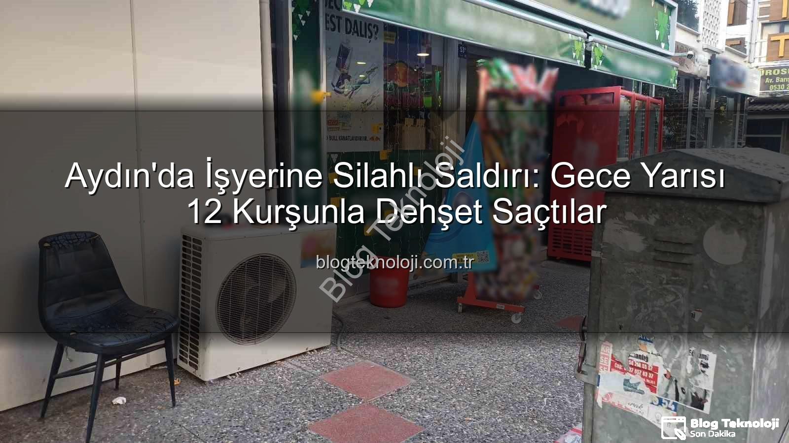 işyerine silahlı saldırı - Aydın'da İşyerine Silahlı Saldırı: Gece Yarısı 12 Kurşunla Dehşet Saçtılar