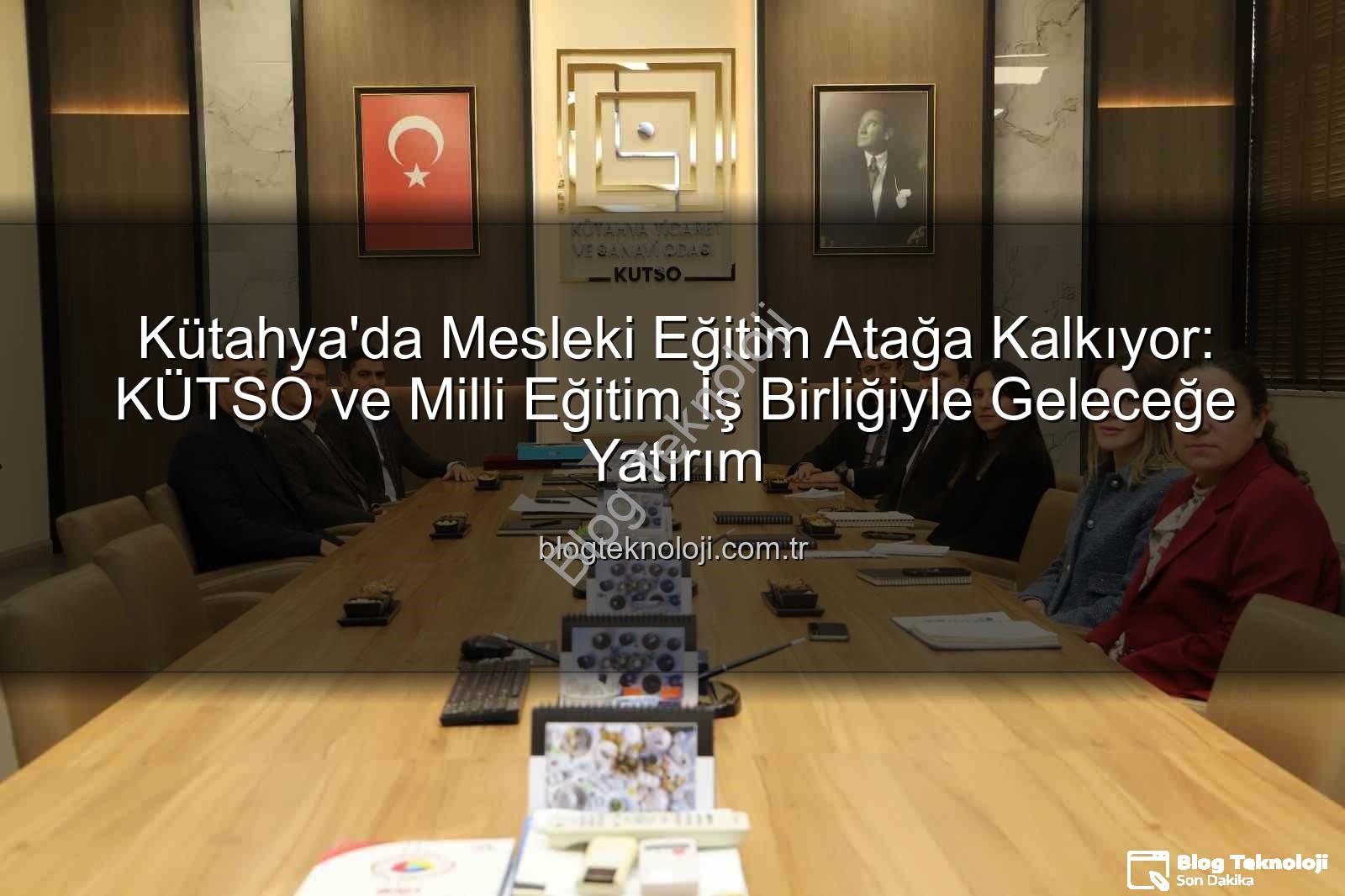 mesleki eğitim - Kütahya'da Mesleki Eğitim Atağa Kalkıyor: KÜTSO ve Milli Eğitim İş Birliğiyle Geleceğe Yatırım