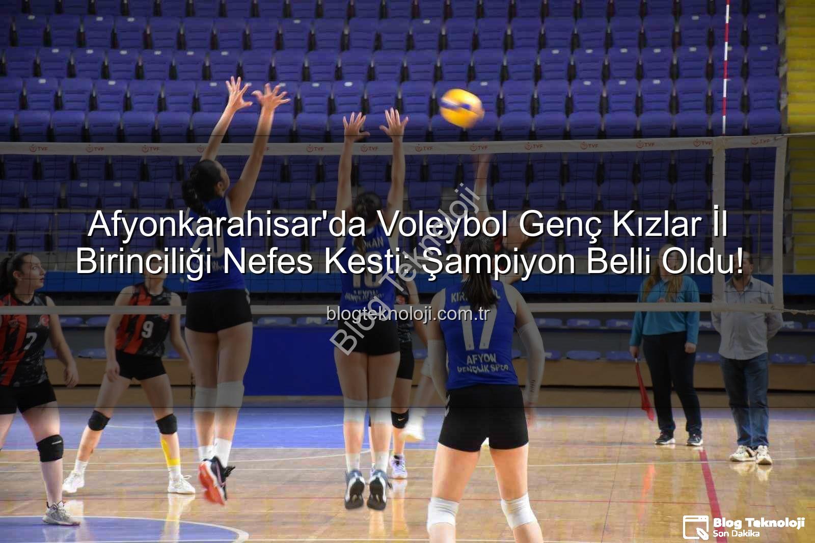 voleybol genç kızlar - Afyonkarahisar'da Voleybol Genç Kızlar İl Birinciliği Nefes Kesti: Şampiyon Belli Oldu!