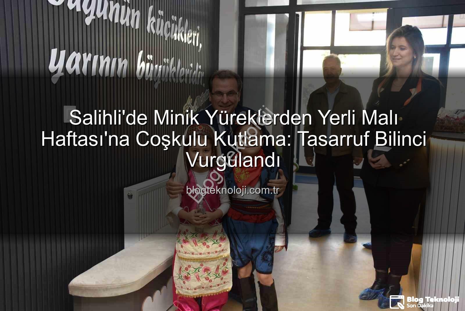 Yerli Malı Haftası - Salihli'de Minik Yüreklerden Yerli Malı Haftası'na Coşkulu Kutlama: Tasarruf Bilinci Vurgulandı