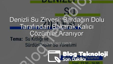 Denizli Su Zirvesi: Bardağın Dolu Tarafından Bakarak Kalıcı Çözümler Aranıyor