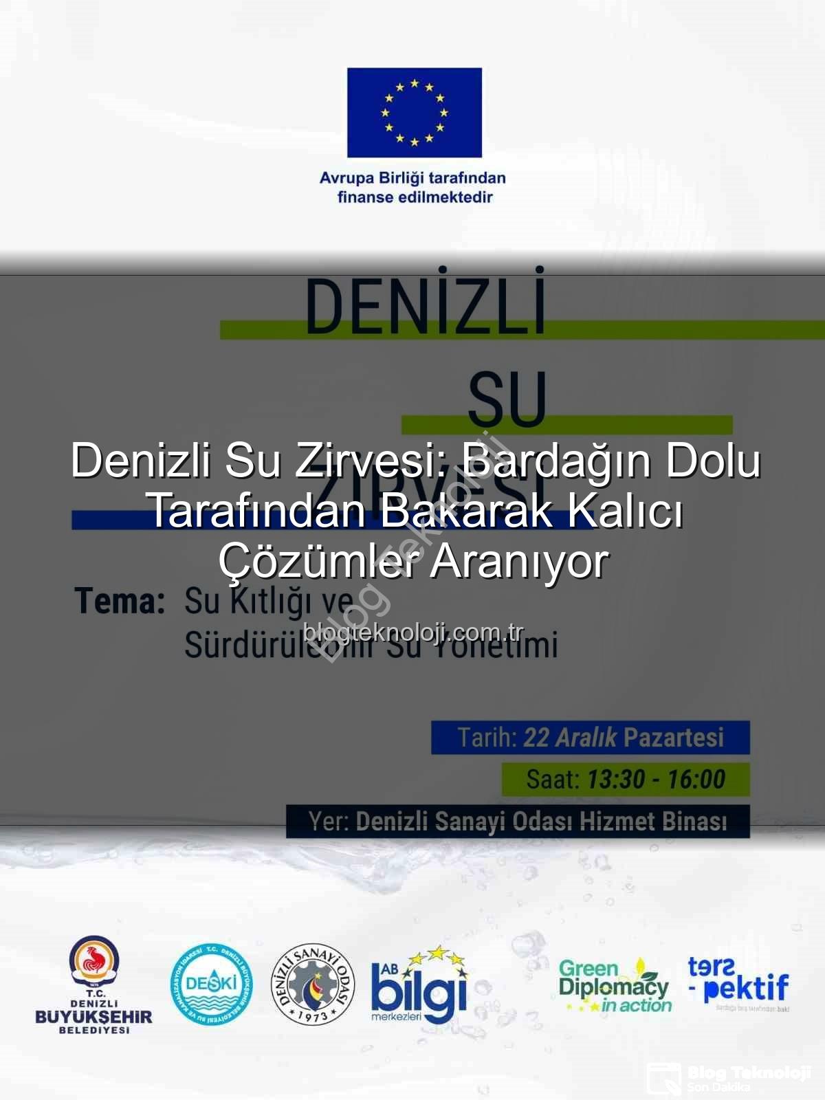 Denizli su sorunu - Denizli Su Zirvesi: Bardağın Dolu Tarafından Bakarak Kalıcı Çözümler Aranıyor