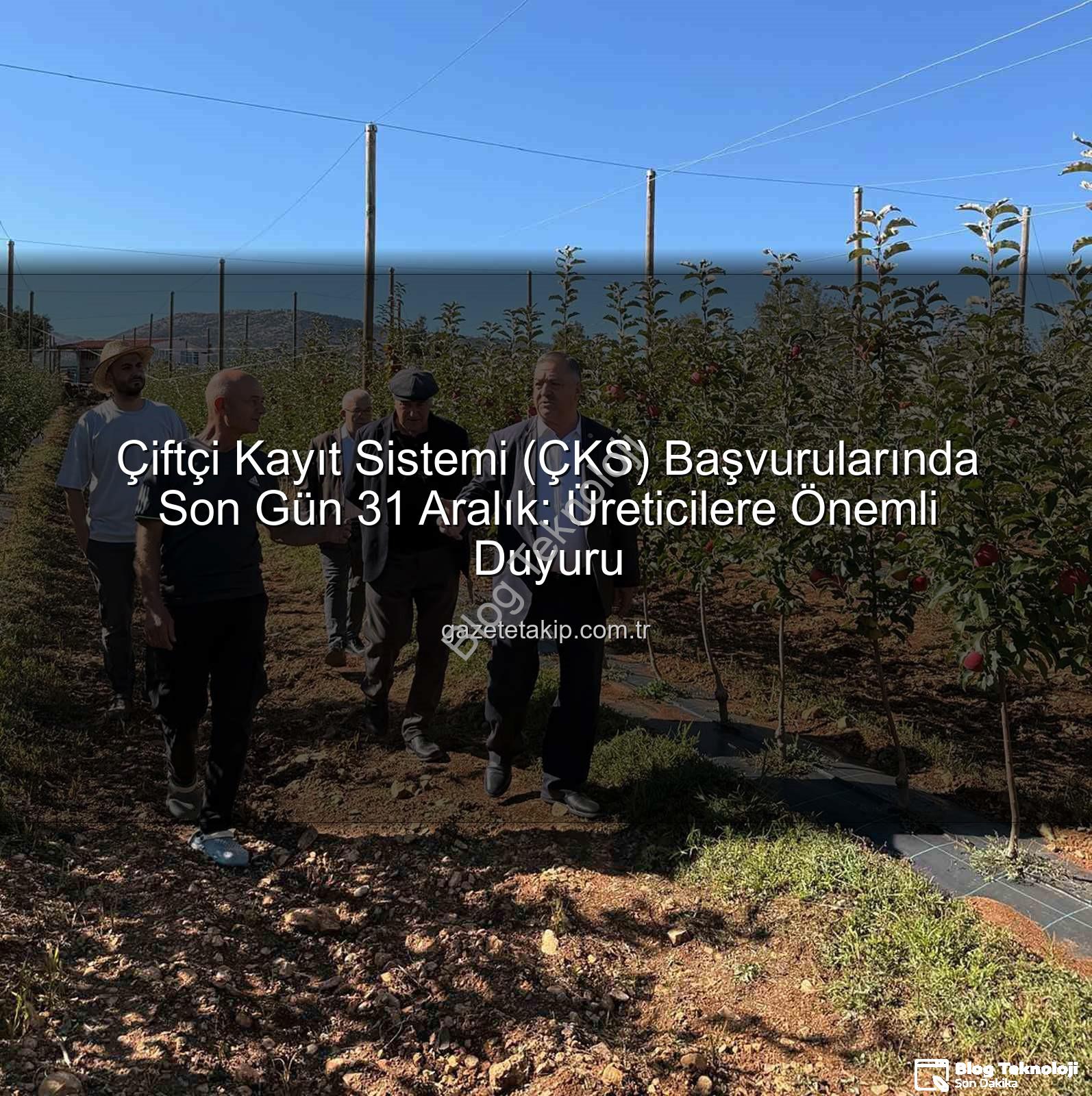 ÇKS başvurusu - ÇKS Başvurularında Son Gün Yaklaşıyor: Üreticilere Önemli Hatırlatma!