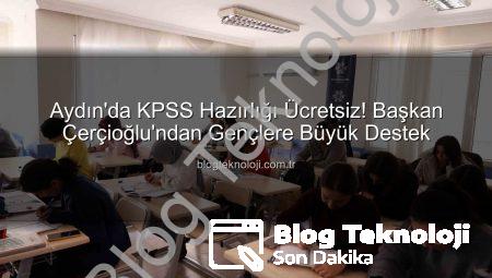 Aydın’da KPSS Hazırlığı Ücretsiz! Başkan Çerçioğlu’ndan Gençlere Büyük Destek