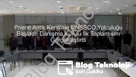 Priene Antik Kenti’nin UNESCO Yolculuğu Başladı: Danışma Kurulu İlk Toplantısını Gerçekleştirdi