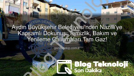 Aydın Büyükşehir Belediyesi Nazilli’yi Yeniden Şekillendiriyor: Kapsamlı Temizlik ve Bakım Çalışmaları Başladı