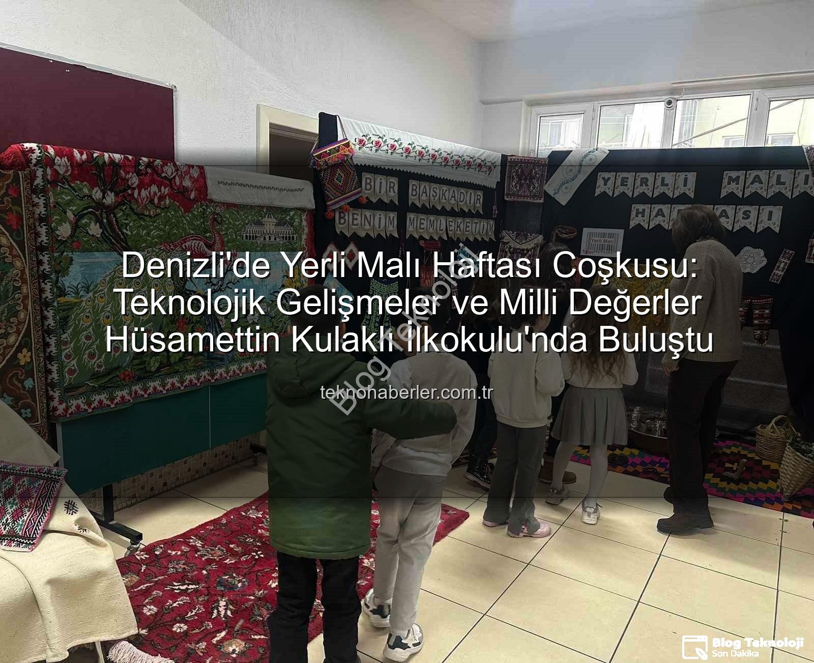 Yerli Malı Haftası - Hüsamettin Kulaklı İlkokulu'nda Yerli Malı Haftası Coşkusu: Teknolojik Gelişmeler ve Milli Değerler Buluştu