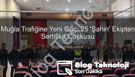 Muğla Trafiğine Yeni Güç: 25 ‘Şahin’ Ekipten Sertifika Coşkusu