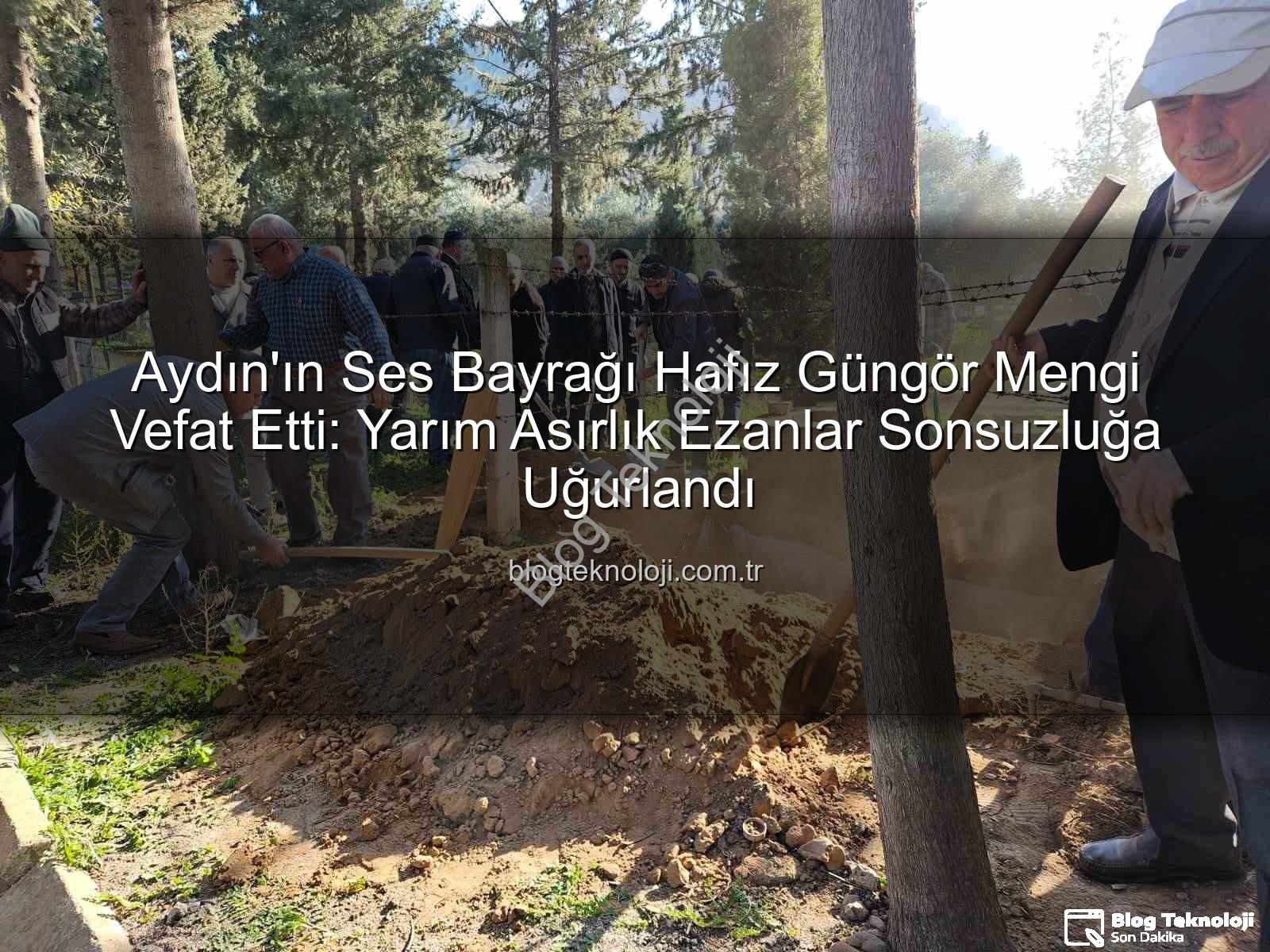 Hafız Güngör Mengi - Aydın'ın Ses Bayrağı Hafız Güngör Mengi Vefat Etti: Yarım Asırlık Ezanlar Sonsuzluğa Uğurlandı