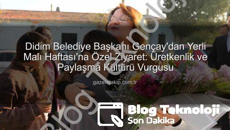 Didim Belediye Başkanı Gençay’dan Yerli Malı Haftası’na Özel Ziyaret: Üretken Gençler Yetişiyor